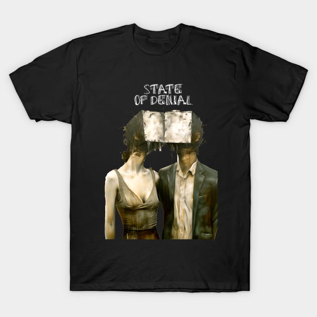 State of Denial: We Live in the State of Denial on a Dark Background T-Shirt by Puff Sumo